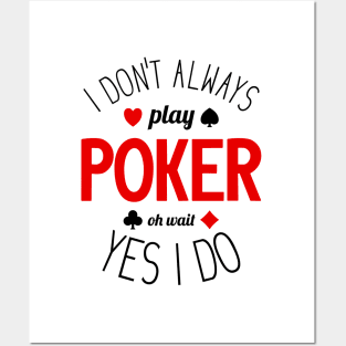 I Don't Always Play Poker - 3 Posters and Art